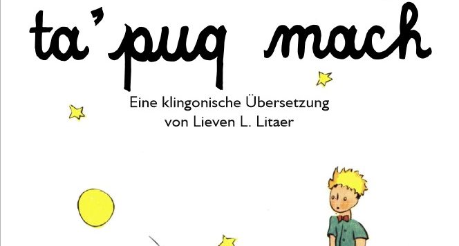 „ta’puq mach“ – „Der kleine Prinz“ gibt's jetzt endlich auch auf Klingonisch