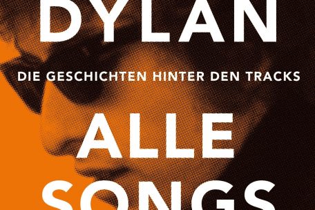 Bob Dylan – Alle Songs: Die Geschichten hinter den Tracks