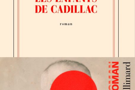 &bdquo;Les enfants de Cadillac&ldquo; de Fran&ccedil;ois Noudelmann, Ed. Gallimard