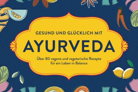 „Gesund und glücklich mit Ayurveda“