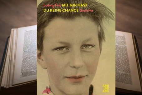 Lust zu lesen / „Mit mir hast du keine Chance“ von Ludwig Fels: Das lyrische Erbe eines großen Dichters
