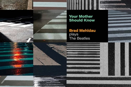 Brad Mehldau – „Your Mother Should Know: Brad Mehldau plays the Beatles“ (8/10)